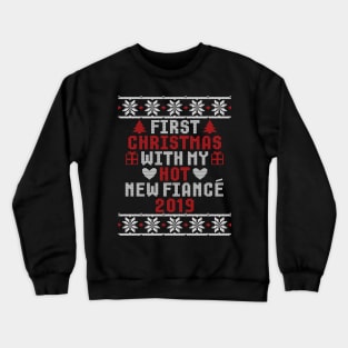 2019 Couple Gift Idea First Christmas With My Hot New Fiance Ugly Xmas Crewneck Sweatshirt